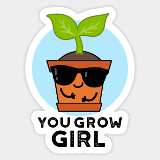 You Grow Girl Cute Plant Pun Sticker